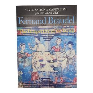 Braudel: The Perspective of the World Vol 3 Civilization & Capitalism